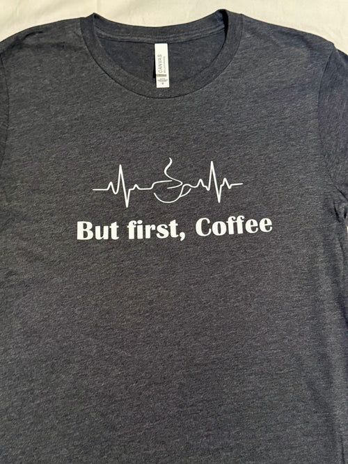 Coffee first short sleeve t shirt